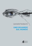 Uno sguardo sul mondo di Leonardo Tavolaccini edito da Helicon