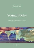 Young poetry. La creatività degli studenti mantovani. Sesta edizione edito da Gilgamesh Edizioni