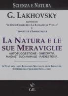 La natura e le sue meraviglie di Georges Lakhovsky edito da Cerchio della Luna
