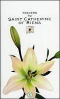Prayers to Saint Catherine of Siena edito da Velar