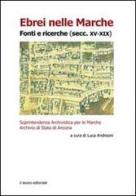 Ebrei nelle Marche. Fonti e ricerche (secc. XV-XIX) edito da Il Lavoro Editoriale