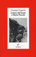 Lettere dal fronte a Mario Puccini di Giuseppe Ungaretti edito da Archinto