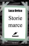 Storie marce di Luca Orrico edito da ERGA