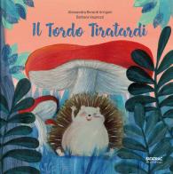 Il tordo tiratardi. Ediz. a colori di Barbara Vagnozzi, Alessandra Berardi Arrigoni edito da Fatatrac