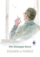 Sguardi e parole di Vito Giuseppe Bruno edito da Wip Edizioni
