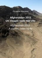 Afghanistan 2012. Un viaggio visto dall'alto di Giuseppe Marziano edito da ilmiolibro self publishing
