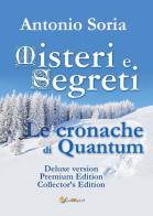 Misteri e segreti. Le cronache di Quantum. Collector's edition. Premium Edition. Deluxe version di Antonio Soria edito da Youcanprint