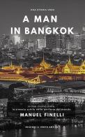 A man in Bangkok. Ediz. integrale di Manuel Finelli edito da Edizioni Il Vento Antico