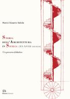 Storia dell'architettura in Sicilia (XV-XVIII secolo). Un percorso didattico di Marco Rosario Nobile edito da Edizioni Caracol