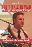 Don't walk in vain. Coaching, il tuo compagno di viaggio di Fabrizio Decio edito da Edizioni dEste