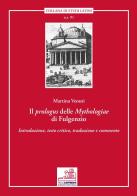 Il prologus delle «Mythologiae» di Fulgenzio. Introduzione, testo critico, traduzione e commento di Martina Venuti edito da Paolo Loffredo