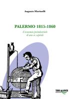 Palermo 1815-1860. L'economia preindustriale di una ex capitale di Augusto Marinelli edito da Torri del Vento Edizioni di Terra di Vento