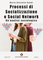 Processi di socializzazione e social network. Un'analisi sociologica di Maria Rossella Randi edito da Kimerik