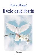 Il volo della libertà di Cosimo Maranò edito da EBS Print