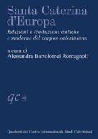 Santa Caterina d'Europa. Edizioni e traduzioni antiche e moderne del corpus cateriniano di Alessandra Bartolomei Romagnoli edito da Campisano Editore
