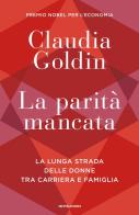 La parità mancata di Claudia Goldin edito da Mondadori