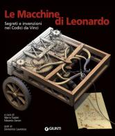 Le macchine di Leonardo. Segreti e invenzioni nei Codici da Vinci. Ediz. illustrata di Domenico Laurenza edito da Giunti Editore