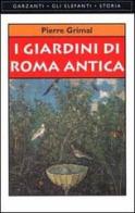 I giardini di Roma antica di Pierre Grimal edito da Garzanti Libri
