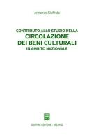 Contributo allo studio della circolazione dei beni culturali in ambito nazionale di Armando Giuffrida edito da Giuffrè
