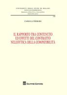 Il rapporto tra contenuto ed effetti del contratto nell'ottica della compatibilità di Camilla Ferrari edito da Giuffrè