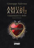 Amuri... Amaru. Commissario Lo Bello di Giuseppe Salerno edito da Booksprint