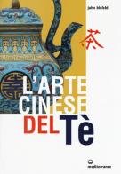 L'arte cinese del te' di John Blofeld edito da Edizioni Mediterranee