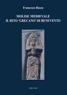 Molise medievale: il rito «grecano» di Benevento di Francesco Bozza edito da Lampo