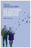 Le nostre perdute foreste di Chiara Mezzalama edito da E/O