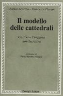 Il modello delle cattedrali. Costruire l'impresa culturale di Enrico Bellezza, Francesco Florian edito da Passigli