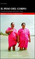 Il peso del corpo. Un'analisi antropologica dell'obesità a Tonga di Gaia Cottino edito da Unicopli