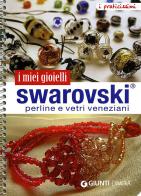I miei gioielli swarovski. Perline e vetri veneziani. Ediz. illustrata edito da Demetra
