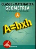 Classe di matematica. Modulo A: Geometria. Per la Scuola media di Mario Mariscotti, Maria Canobbio edito da Petrini