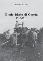 Il mio diario di guerra. 1915-1918 di Riccardo Di Giulio edito da Edizioni Scientifiche Italiane