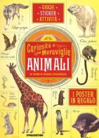 Animali, un mondo di creature straordinarie. Curiosità e meraviglie. Con adesivi. Con poster di Vicky Egan edito da De Agostini