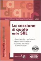 La cessione di quote nelle Srl di Luciano De Angelis, Mauro Nicola, Christina Feriozzi edito da Sistemi Editoriali