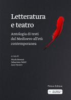 Letteratura e teatro. Antologia di testi dal Medioevo all'età contemporanea edito da Pàtron