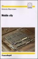 Mobile city di Roberta Marcenaro edito da Franco Angeli