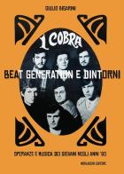I Cobra. Beat generation e dintorni. Speranze e musica dei giovani negli anni '60 di Giulio Bigarini edito da Morlacchi