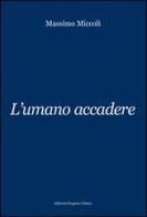 L' umano accadere di Massimo Miccoli edito da Progetto Cultura