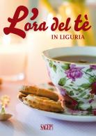 L' ora del tè in Liguria edito da SAGEP