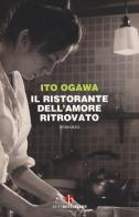 Il ristorante dell'amore ritrovato di Ito Ogawa edito da BEAT