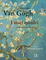 I miei quadri raccontati da me di Vincent Van Gogh edito da Donzelli
