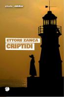 Criptidi di Ettore Zanca edito da Arkadia
