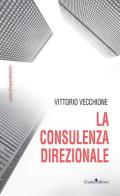 La consulenza direzionale di Vittorio Vecchione edito da Guida