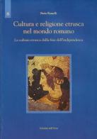Cultura e religione etrusca nel mondo romano. La cultura etrusca dalla fine dell'indipendenza di Ilaria Ramelli edito da Edizioni dell'Orso