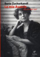 La mia Austria. Ricordi (1892-1937) di Berta Zuckerkandl edito da Archinto