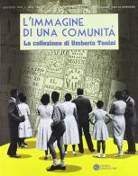 L' immagine di una comunità. La collezione di Umberto Tonini (1889-1957) edito da Compositori