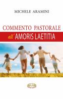 Commento pastorale all'Amoris Laetitia di Michele Aramini edito da Mimep-Docete