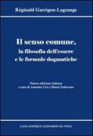 Il senso comune, la filosofia dell'essere e le formule dogmatiche di Réginald Garrigou-Lagrange edito da Leonardo da Vinci