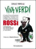 Viva Verdi bianchi & rossi. I personaggi del Risorgimento che hanno fatto l'Italia di Danilo Paparelli edito da Nerosubianco